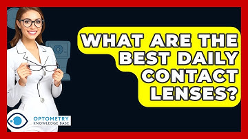 What Are The Best Daily Contact Lenses? - Optometry Knowledge Base