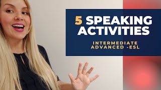Intermediate/Advanced Speaking Activities ESL