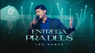 Entrega Pra Deus - Leo Gomes (ClipeOficial)