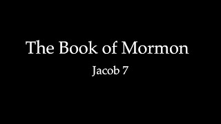 The Book of Mormon: Jacob 7