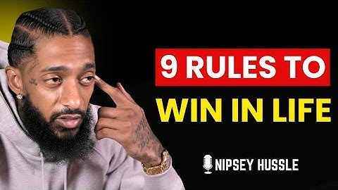 9 POWERFUL RULES FOR A BETTER LIFE | NIPSEY HUSSLE