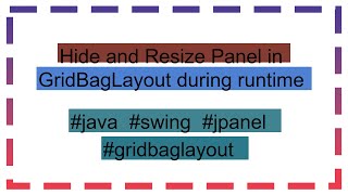 Hide and Resize Panel in GridBagLayout during runtime