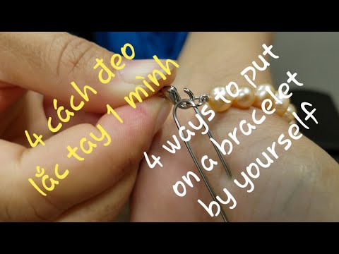 Video: 3 cách tự đeo vòng tay