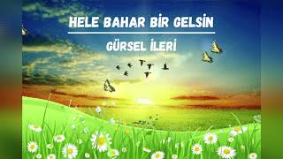 Gürsel İleri - Hele Bahar Bir Gelsin