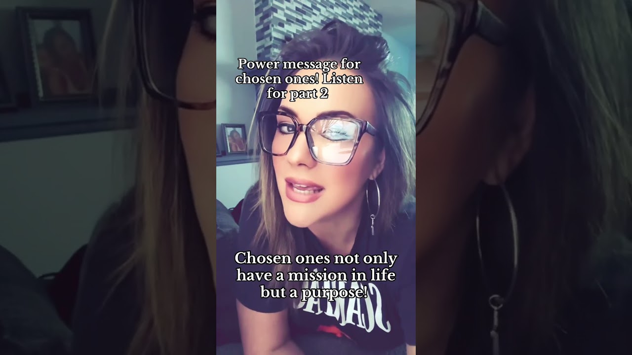 Chosen ones not only have a mission to complete but a purpose to help others. Listen 👂 to my video 🙏