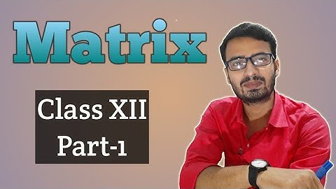 Matrix Class 12, Part 1(Bengali) || ম্যাট্রিক্স