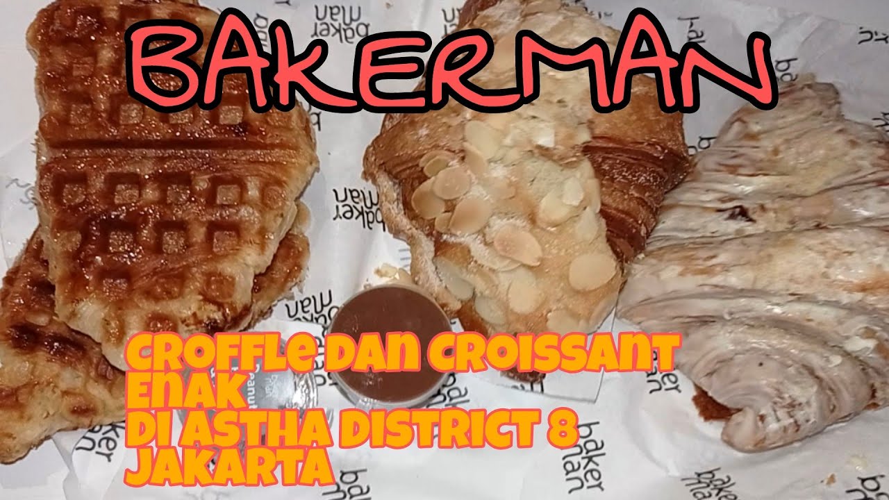 Berburu Croffle Bakerman Astha District 8 Jakarta