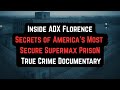 Inside ADX Florence: Secrets of America’s Most Secure Supermax Prison | True Crime Documentary.