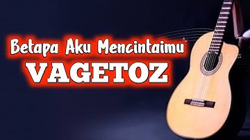 CHORD BETAPA AKU MENCINTAIMU - VAGETOZ