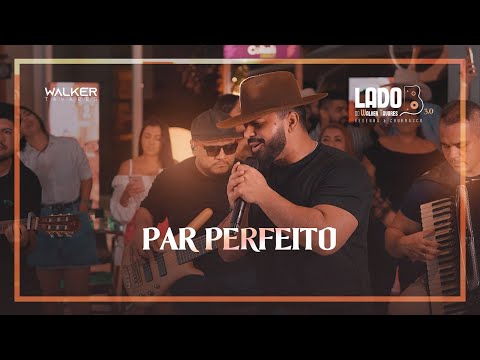 WALKER TAVARES-PAR PERFEITO-(LADO B DO WT 3.0) RESENHA E CHURRASCO-Acústico