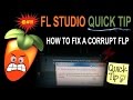 How To Fix A Corrupt FLP  (FL Studio Project)