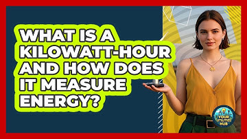 What Is A Kilowatt-hour And How Does It Measure Energy? - Your Utilities Hub