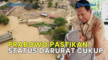 UPDATE❗ BANJIR SUMATERA: PRABOWO PASTIKAN STATUS DARURAT CUKUP DAN TEGAS SIKAT MALING!