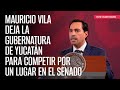 Mauricio Vila deja la gubernatura de Yucatán para competir por un lugar en el Senado