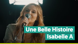 Isabelle A  Une Belle Histoire (Michel Fugain cover) | live bij Joe