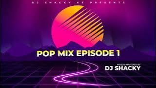 POP MIX EPISODE 1 FT. DJ SHACKY