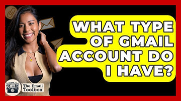 What Type Of Gmail Account Do I Have? - TheEmailToolbox.com