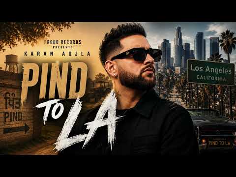 Pind To LA (Full Song) Karan Aujla | New Punjabi Song 2026
