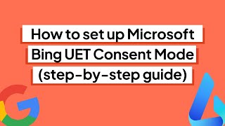 How to set up Microsoft Bing UET Consent Mode (step-by-step guide)
