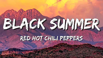 Red Hot Chili Peppers - Black Summer (Letra\Lyrics)