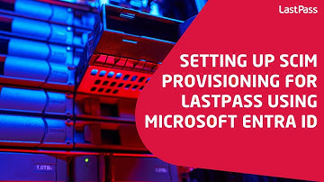 Setting up SCIM provisioning for LastPass using Microsoft Entra ID