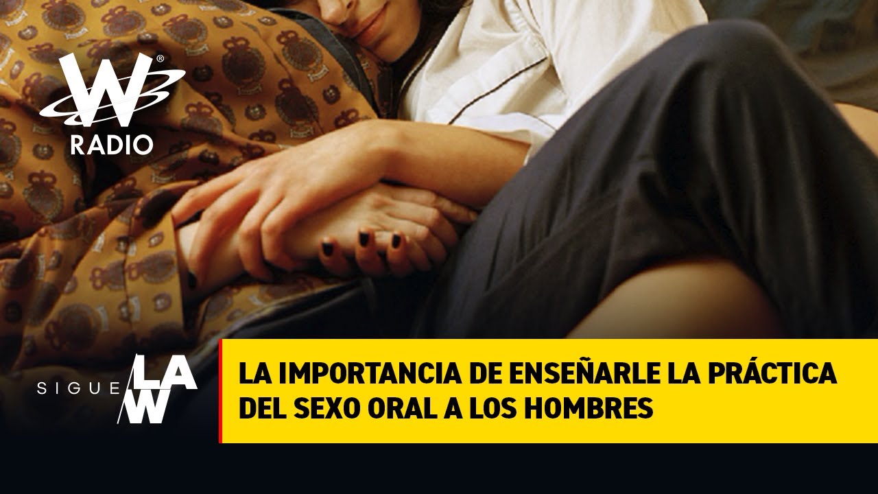 Las razones para hacer un taller sobre la práctica de sexo oral dirigido a los hombres YouTube Las razones para hacer un taller sobre la práctica de sexo oral dirigido a los hombres YouTube