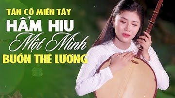 Nghẹn Ngào Nước Mắt Khi Nghe Tân Cổ HẨM HIU MỘT MÌNH Buồn Thê Lương 🌴 Ca Cổ ĐẶNG KIỀU MY