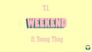 T.I. - The Weekend ft. Young Thug (3D Audio)