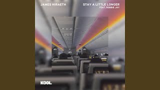 Stay a Little Longer - James Hiraeth, Robbie Jay