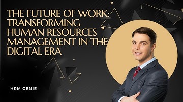 The Future of Work: Transforming Human Resources Management in the Digital Era