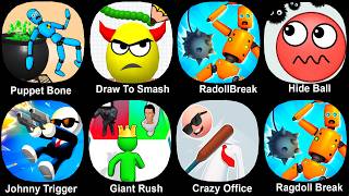Puppet Bone,Draw To Smash,RagdollBreak,Hide Ball,Johnny Trigger,Giant Rush,Crazy Office,Ragdoll