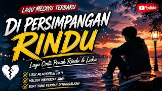 Di Persimpangan Rindu  Lagunya Sangat Syahdun  Lagu Melayu Terbaru 2026