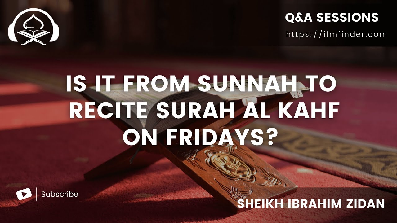 Is it from sunnah to recite Surah AlKahf on Fridays? Q&A with Sheikh