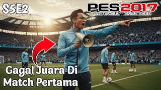 Gagal Juara Gara-Gara Adu Penalti!!! /Pes 2017 {T99 Patch 2025} - Master League S5E2