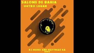 Outro Lugar Salome De Bahia Remix MCMX & Matthias Ka