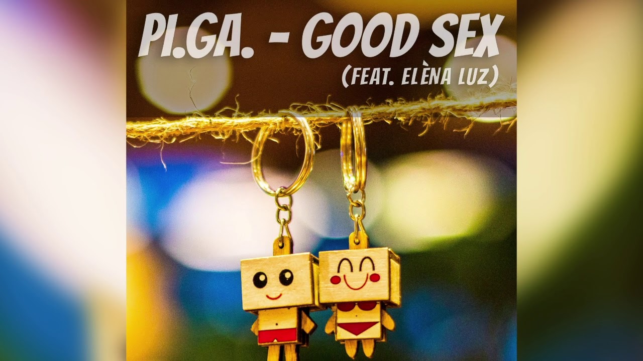 PI.GA. - GOOD SEX (feat  Eléna Luz) [SINGLE COVER VIDEO]