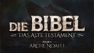 Die Bibel - Altes Testament - 3 - Arche Noah I