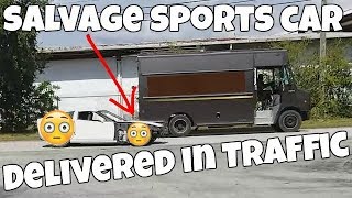 The Salvage SPORTS CAR Project Has ARRIVED and was dropped off in the middle of traffic