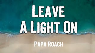 Papa Roach - Leave A Light On (Lyrics) Resimi