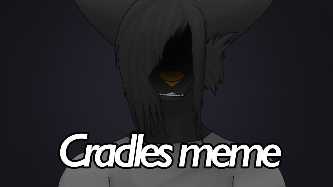 Cradles meme YouTube