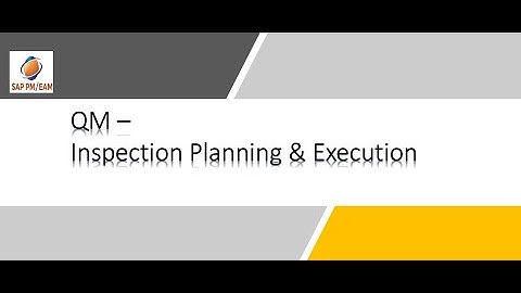 SAP QM : Inspection Planning & Execution