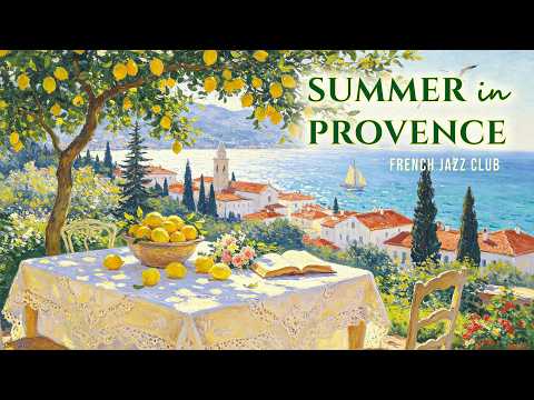 𝐒𝐮𝐦𝐦𝐞𝐫 𝐢𝐧 𝐏𝐫𝐨𝐯𝐞𝐧𝐜𝐞 🍋🌿 French Instrumental Music — Southern France Playlist | Coffee & Relax