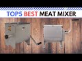The Best Meat Mixer in 2021 [ Top 5 ]