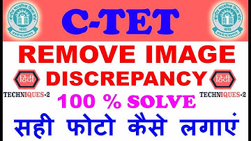 CTET photo correction | How to Remove Image Discrepancy in CTET Form