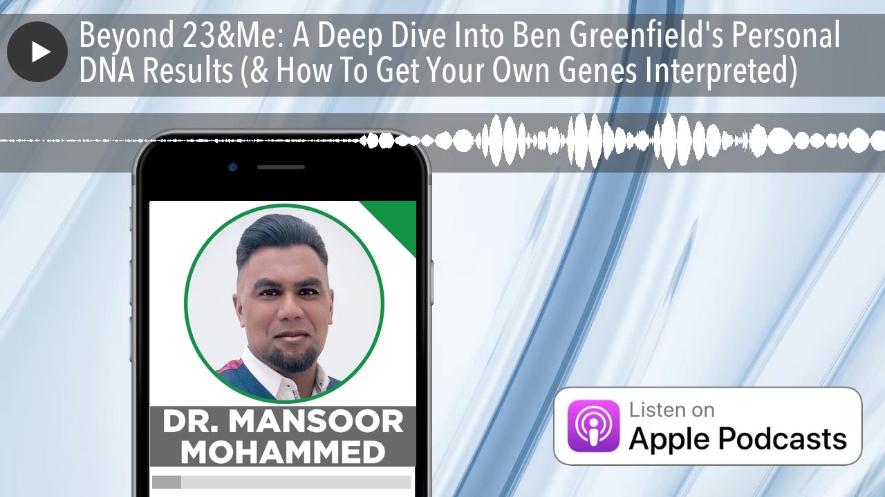 Beyond 23&Me: A Deep Dive Into Ben Greenfield's Personal DNA Results (& How To Get Your Own Genes I