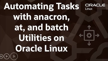 Automating Tasks with anacron, at, and batch Utilities on Oracle Linux