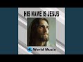 His name is Jesus