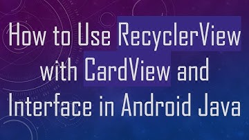 How to Use RecyclerView with CardView and Interface in Android Java