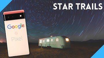 Google pixel 6 star trail photography using astro mode and intervalometer