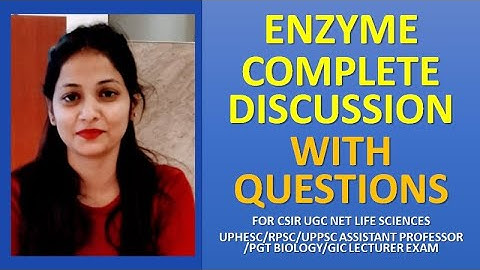 Enzyme | Complete discussion with Questions | By Kumkum Gautam